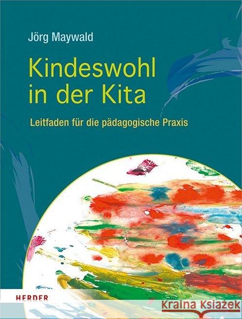 Kindeswohl in der Kita : Leitfaden für die pädagogische Praxis Maywald, Jörg 9783451379338 Herder, Freiburg - książka