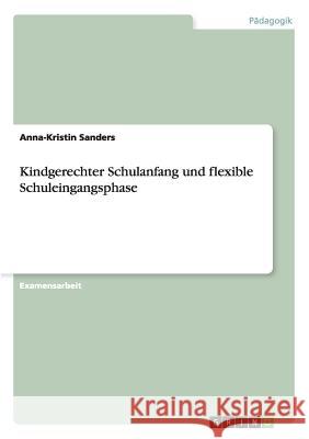 Kindgerechter Schulanfang und flexible Schuleingangsphase Sanders, Anna-Kristin 9783640858446 Grin Verlag - książka