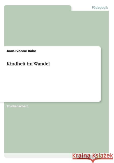 Kindheit im Wandel Joan-Ivonne Bake 9783640731398 Grin Verlag - książka