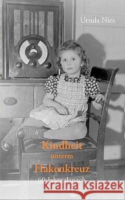 Kindheit unterm Hakenkreuz: 60 Jahre danach Ursula Nies 9783833475764 Books on Demand - książka