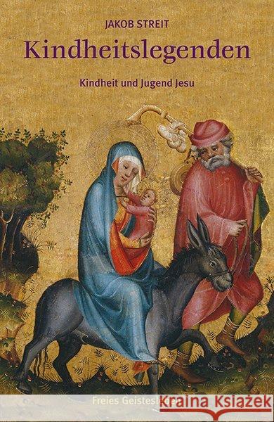 Kindheitslegenden : Kindheit und Jugend Jesu Streit, Jakob 9783772524806 Freies Geistesleben - książka