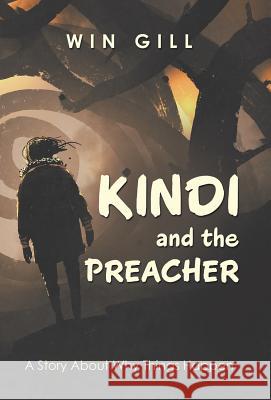 Kindi and the Preacher: A Story About Why Things Happen Win Gill 9781973645788 WestBow Press - książka