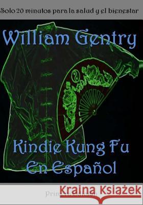 Kindie Kung Fu En Espanol William Gentry Paola Raquel Ramire 9781493748136 Createspace - książka
