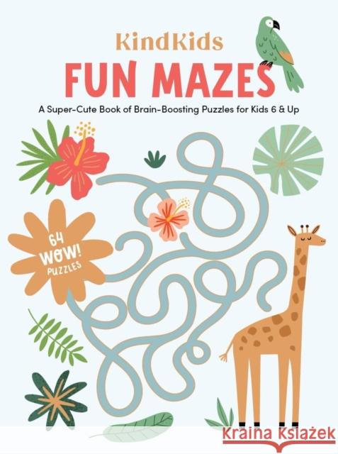 Kindkids Fun Mazes: A Super-Cute Book of Brain-Boosting Puzzles for Kids 6 & Up Better Day Books 9780764365621 Schiffer Publishing Ltd - książka