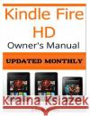 Kindle Fire HD Owner's Manual: Discover the Secrets of Your Tablet Webber, John M. 9781505723649 Createspace