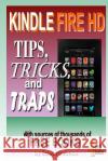 Kindle Fire HD Tips, Tricks and Traps: A How-To Tutorial for the Kindle Fire HD Edward C. Jones 9781492853978 Createspace