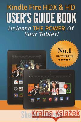 Kindle Fire HDX & HD User's Guide Book: Unleash the Power of Your Tablet! Johnson, Shelby 9780615918730 RAM Internet Media - książka