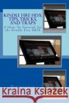 Kindle Fire HDX Tips, Tricks, and Traps Jones, Edward C. 9781493649884 Createspace