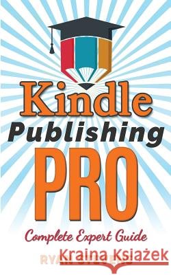 Kindle Publishing PRO - Complete Expert Guide Stevens, Ryan 9781514263129 Createspace - książka
