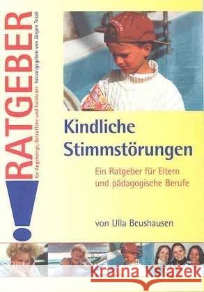 Kindliche Stimmstörungen : Ein Ratgeber für Eltern und pädagogische Berufe Beushausen, Ulla   9783824804184 Schulz-Kirchner - książka