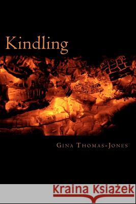Kindling Gina Thomas-Jones 9781468140231 Createspace - książka