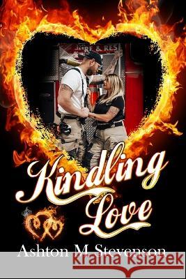 Kindling Love Ashton Stevenson 9781639842377 Pen It! Publications, LLC - książka