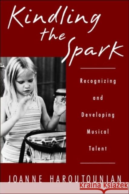 Kindling the Spark: Recognizing and Developing Musical Talent Haroutounian, Joanne 9780195156386 Oxford University Press - książka