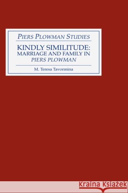 Kindly Similitude: Marriage and Family in Piers Plowman M. Teresa Tavormina 9780859914543 Boydell & Brewer - książka