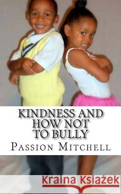 Kindness and How Not To Bully Passion Mitchell 9781500383787 Createspace Independent Publishing Platform - książka