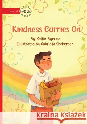 Kindness Carries On Kellie Byrnes Gabriella Shcherban 9781923485297 Library for All - książka
