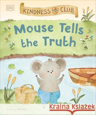 Kindness Club Mouse Tells the Truth: Join the Kindness Club as They Learn to Be Kind Ella Law 9780744080292 DK Publishing (Dorling Kindersley) - książka