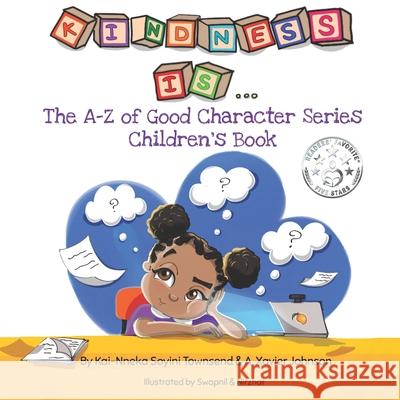 Kindness Is...: The A-Z of Good Character Series Children's Books A Xavier Johnson, Kai-Nneka Townsend 9781739926120 Kaiconnectionslondon Ltd - książka