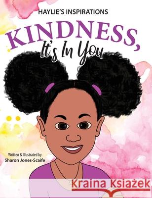 Kindness, It's In You Sharon Jones-Scaife Sharon Jones-Scaife 9781734092875 Coffee Creek Media Group - książka