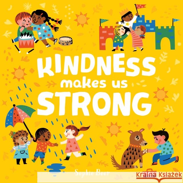 Kindness Makes Us Strong Sophie Beer 9781838910662 Little Tiger Press Group - książka
