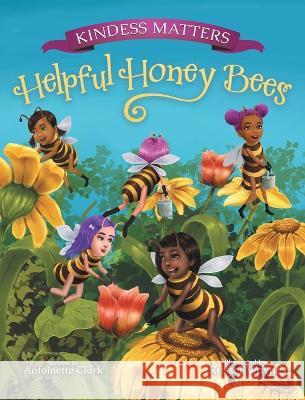 Kindness Matters: Helpful Honey Bees Antoinette Clark Russel Wayne 9780997926071 Antoinette Clark - książka