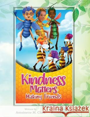 Kindness Matters: Making Friends Antoinette M. Clark Russel Wayne 9780997926064 Antoinette Clark - książka