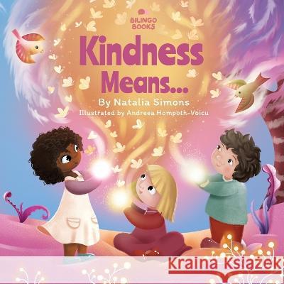 Kindness Means... Simons Andreea Hompoth Voicu Luke Everitt 9781739263959 Bilingo Books - książka
