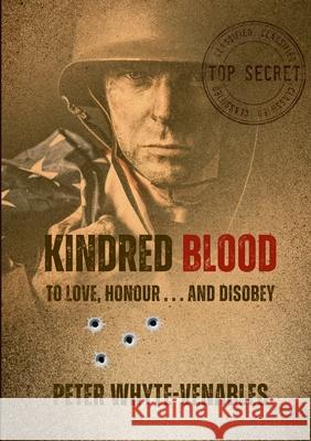 Kindred Blood: To Love, Honour . . . and Disobey Peter Whyte-Venables 9781446135716 Lulu.com - książka