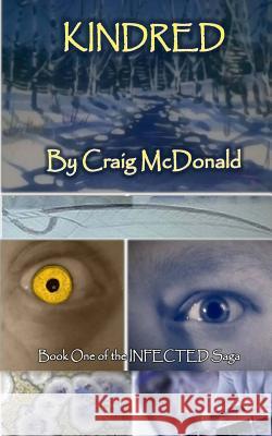 Kindred: Book One of the Infected Saga Craig B. McDonald 9781533433398 Createspace Independent Publishing Platform - książka