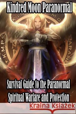 Kindred Moon Paranormal Survival guide to the paranormal: Spiritual warfare and protection Michael D McDonald, Kindred Moon Productions, Kindred Moon Paranormal 9781795425216 Independently Published - książka