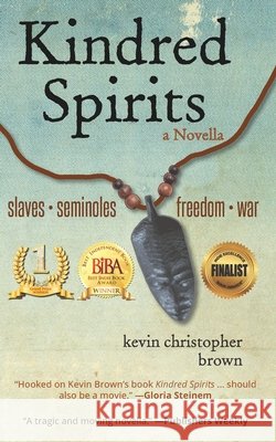 Kindred Spirits: Slaves - Seminoles - Freedom - War Brown, Kevin Christopher 9781726674874 Independently Published - książka