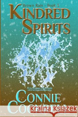 Kindred Spirits: The Brown Rain Series Connie Cockrell 9781530347834 Createspace Independent Publishing Platform - książka