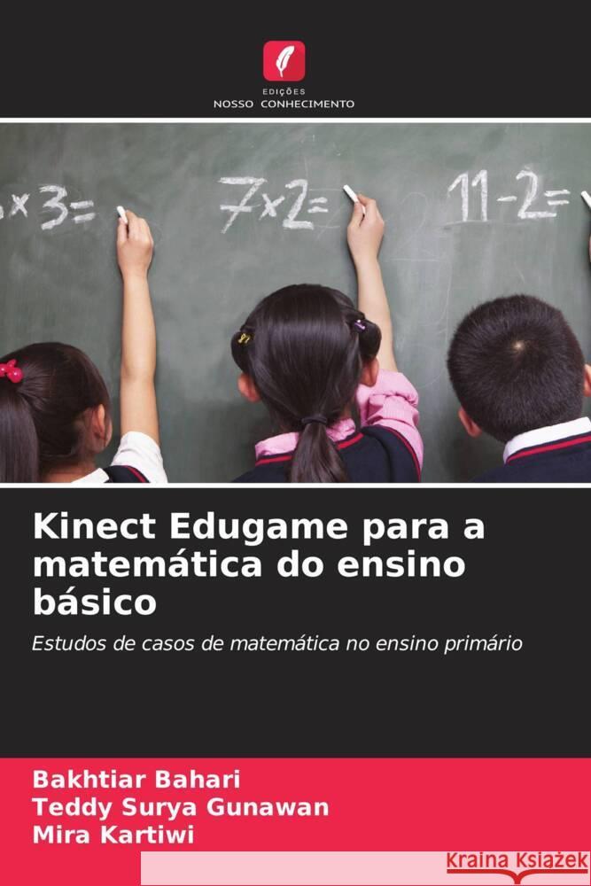 Kinect Edugame para a matemática do ensino básico Bahari, Bakhtiar, Gunawan, Teddy Surya, Kartiwi, Mira 9786207071289 Edições Nosso Conhecimento - książka