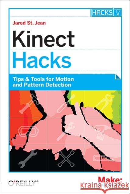Kinect Hacks: Tips & Tools for Motion and Pattern Detection Jean, Jared St 9781449315207  - książka