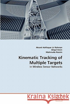 Kinematic Tracking of Multiple Targets Akond Ashfaque Ur Rahman, Atiqul Islam, Mahmuda Naznin 9783639361070 VDM Verlag - książka