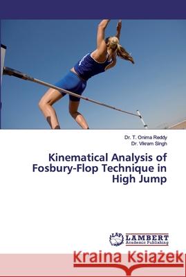 Kinematical Analysis of Fosbury-Flop Technique in High Jump Reddy, T. Onima; Singh, Vikram 9783659925405 LAP Lambert Academic Publishing - książka