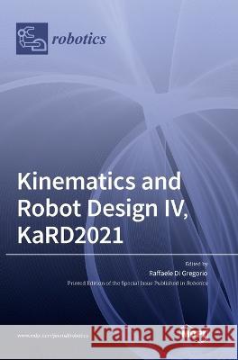 Kinematics and Robot Design IV, KaRD2021 Raffaele D 9783036536156 Mdpi AG - książka