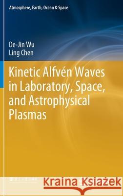 Kinetic Alfvén Waves in Laboratory, Space, and Astrophysical Plasmas Wu, De-Jin; Chen, Ling 9789811379888 Springer - książka