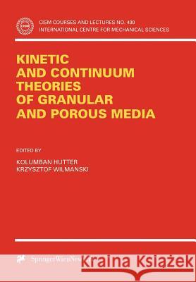 Kinetic and Continuum Theories of Granular and Porous Media Kolumban Hutter K. Wilmanski Kolumban Hutter 9783211831465 Springer - książka