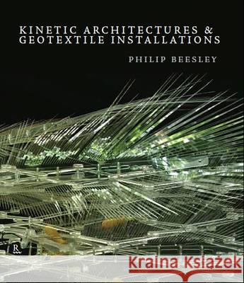 Kinetic Architectures & Geotextile Installations Philip Beesley 9780980985696 BERTRAMS - książka
