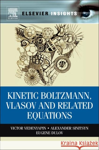 Kinetic Boltzmann, Vlasov and Related Equations Alexander Sinitsyn Eugene Dulov Victor Vedenyapin 9780323165303 Elsevier - książka