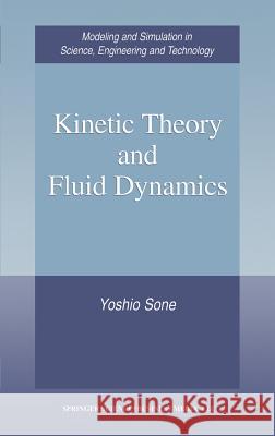 Kinetic Theory and Fluid Dynamics Yoshio Sone Y. Sone 9780817642846 Birkhauser - książka