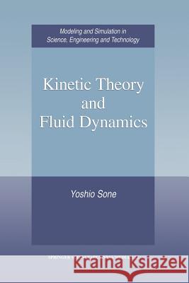 Kinetic Theory and Fluid Dynamics Yoshio Sone 9781461265948 Birkhauser - książka