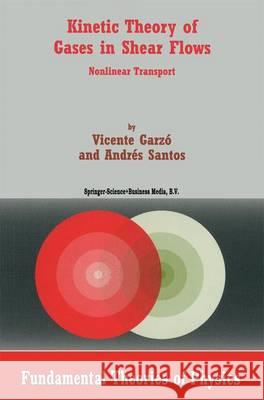 Kinetic Theory of Gases in Shear Flows: Nonlinear Transport Garzó, Vicente 9789048163472 Not Avail - książka