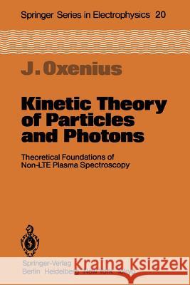 Kinetic Theory of Particles and Photons: Theoretical Foundations of Non-LTE Plasma Spectroscopy Joachim Oxenius 9783642707308 Springer-Verlag Berlin and Heidelberg GmbH &  - książka