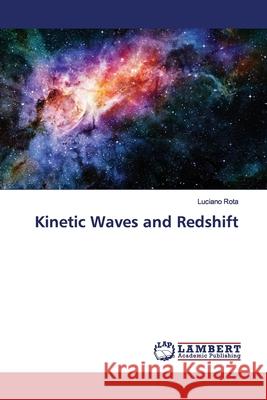 Kinetic Waves and Redshift Rota, Luciano 9786139442515 LAP Lambert Academic Publishing - książka