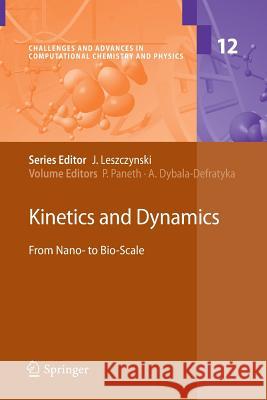 Kinetics and Dynamics: From Nano- to Bio-Scale Piotr Paneth, Agnieszka Dybala-Defratyka 9789400732957 Springer - książka