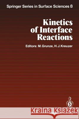 Kinetics of Interface Reactions: Proceedings of a Workshop on Interface Phenomena, Campobello Island, Canada, September 24-27, 1986 Grunze, Michael 9783642726774 Springer - książka