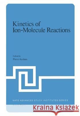 Kinetics of Ion-Molecule Reactions Pierre J Pierre J. Ausloos 9781461329336 Springer - książka