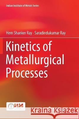 Kinetics of Metallurgical Processes Hem Shanker Ray Saradindukumar Ray 9789811344794 Springer - książka